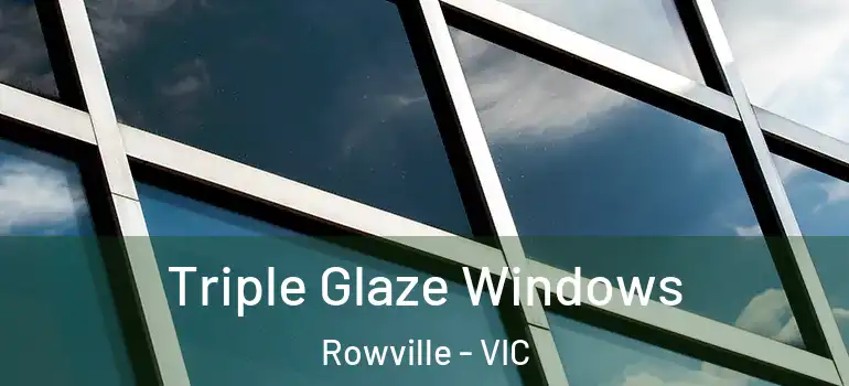  Triple Glaze Windows Rowville - VIC