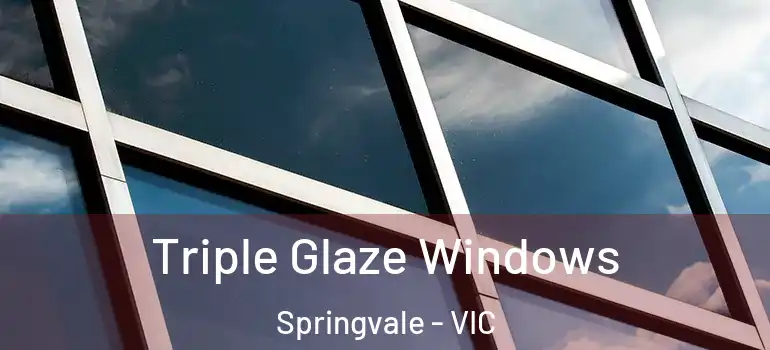  Triple Glaze Windows Springvale - VIC
