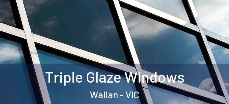 Triple Glaze Windows Wallan - VIC