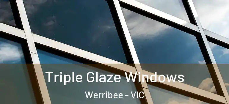  Triple Glaze Windows Werribee - VIC