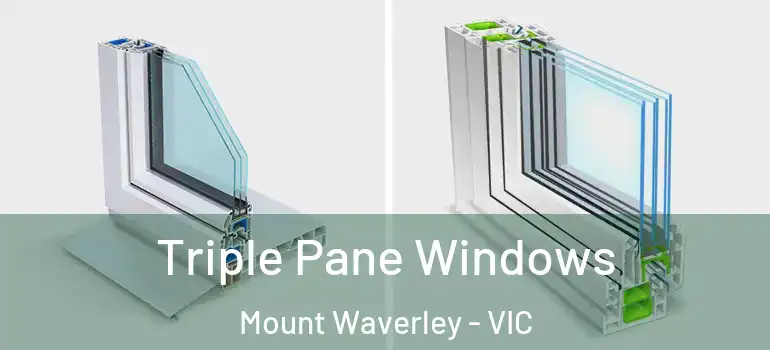  Triple Pane Windows Mount Waverley - VIC