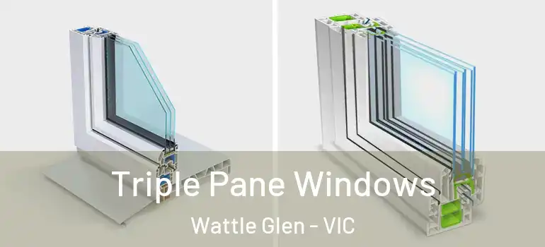 Triple Pane Windows Wattle Glen - VIC