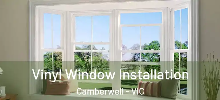  Vinyl Window Installation Camberwell - VIC
