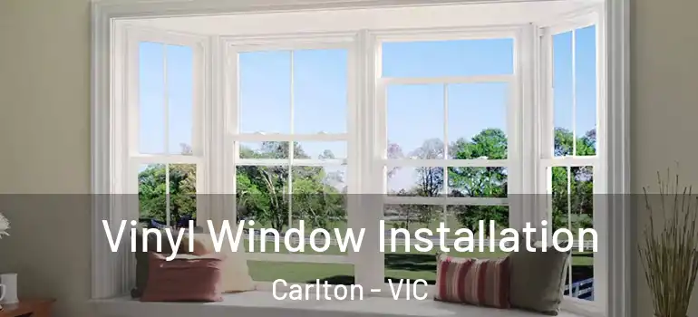 Vinyl Window Installation Carlton - VIC
