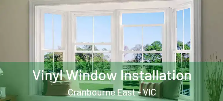 Vinyl Window Installation Cranbourne East - VIC