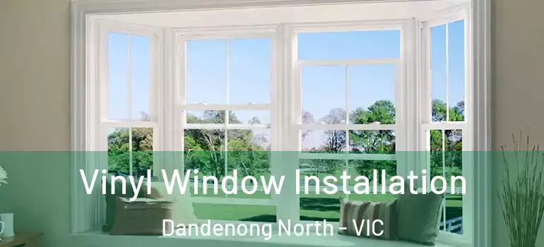 Vinyl Window Installation Dandenong North - VIC