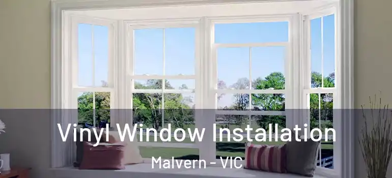 Vinyl Window Installation Malvern - VIC