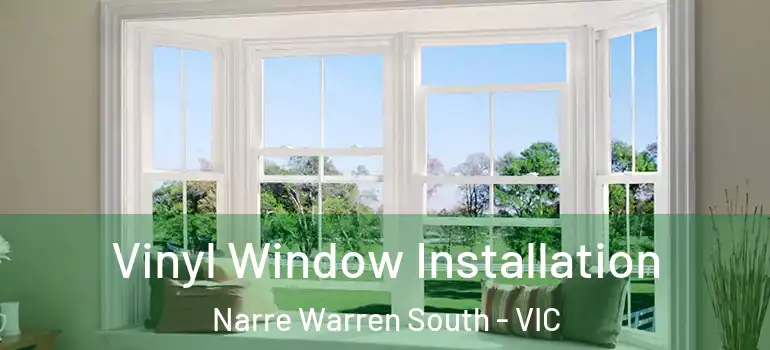 Vinyl Window Installation Narre Warren South - VIC