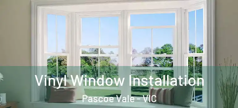 Vinyl Window Installation Pascoe Vale - VIC