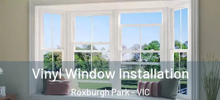 Vinyl Window Installation Roxburgh Park - VIC