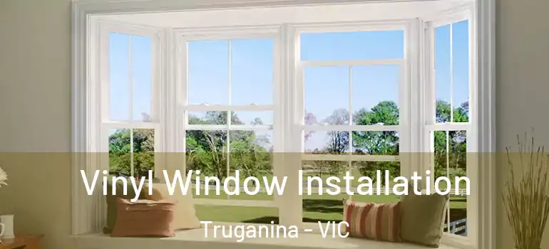  Vinyl Window Installation Truganina - VIC