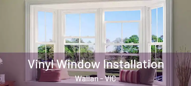 Vinyl Window Installation Wallan - VIC