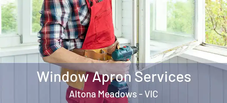 Window Apron Services Altona Meadows - VIC