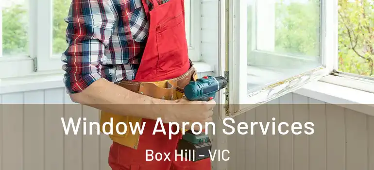 Window Apron Services Box Hill - VIC