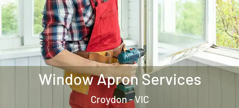 Window Apron Services Croydon - VIC