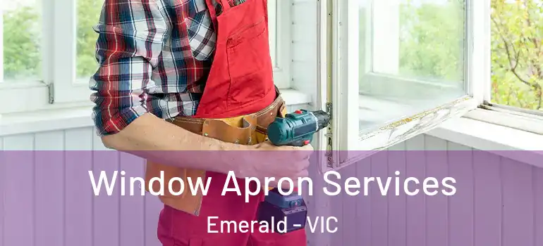 Window Apron Services Emerald - VIC