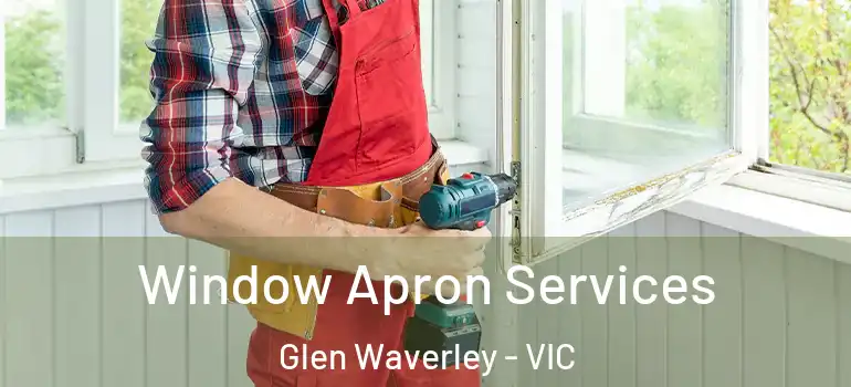  Window Apron Services Glen Waverley - VIC