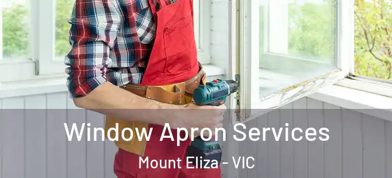  Window Apron Services Mount Eliza - VIC