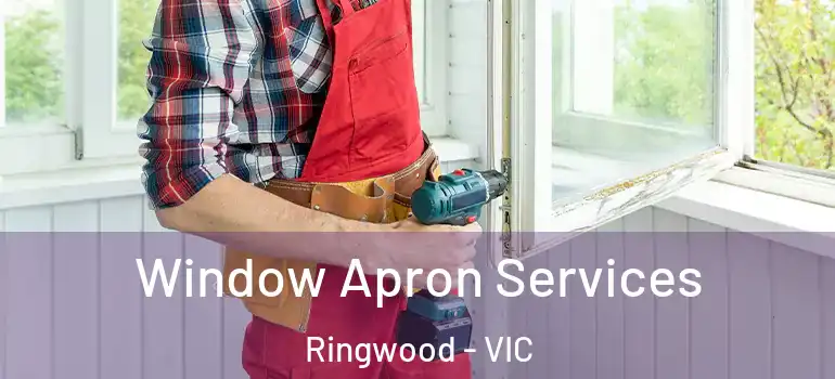 Window Apron Services Ringwood - VIC