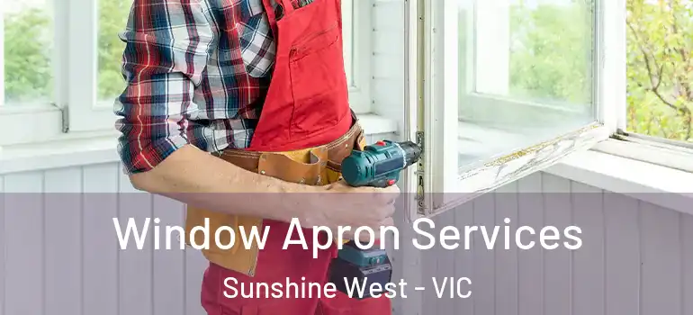 Window Apron Services Sunshine West - VIC