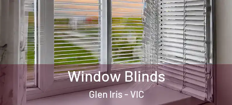 Window Blinds Glen Iris - VIC
