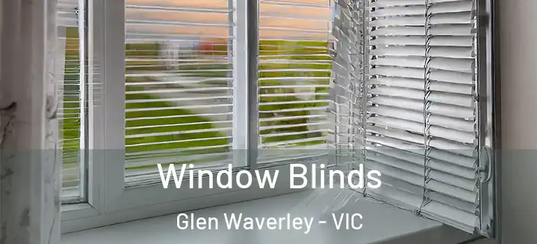 Window Blinds Glen Waverley - VIC