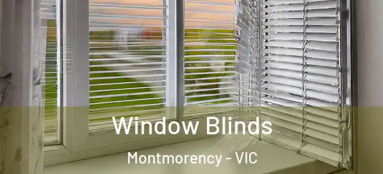 Window Blinds Montmorency - VIC
