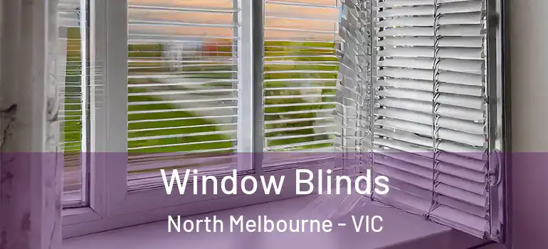 Window Blinds North Melbourne - VIC
