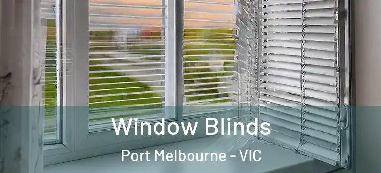 Window Blinds Port Melbourne - VIC