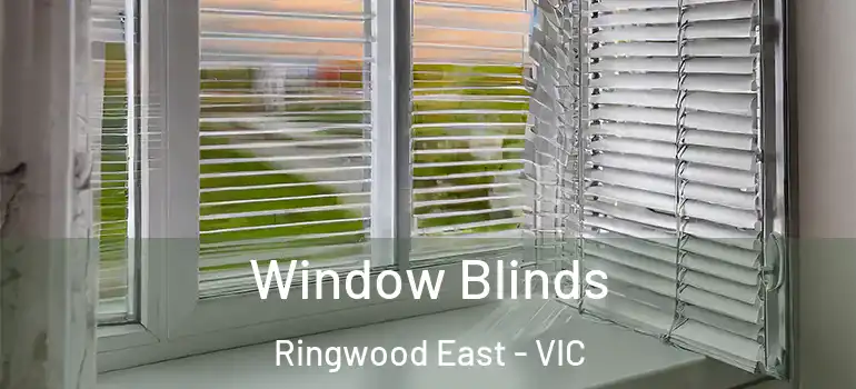 Window Blinds Ringwood East - VIC