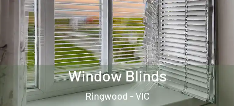 Window Blinds Ringwood - VIC
