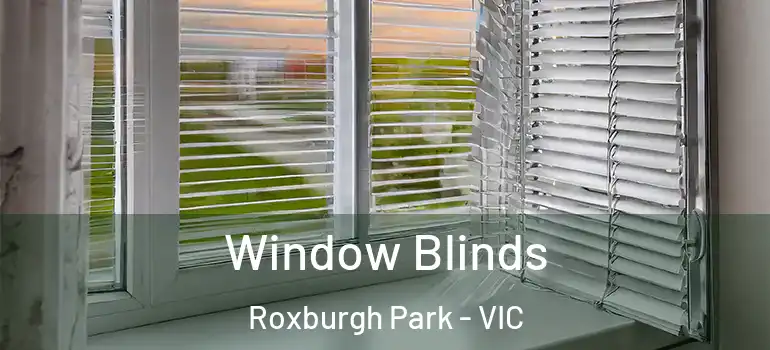 Window Blinds Roxburgh Park - VIC