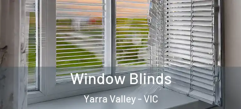  Window Blinds Yarra Valley - VIC