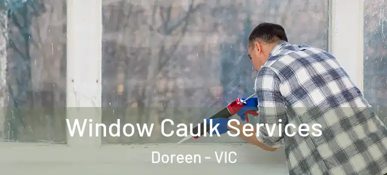  Window Caulk Services Doreen - VIC