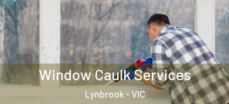  Window Caulk Services Lynbrook - VIC