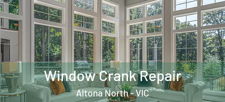  Window Crank Repair Altona North - VIC