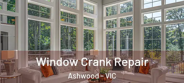  Window Crank Repair Ashwood - VIC