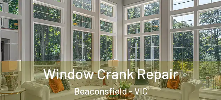  Window Crank Repair Beaconsfield - VIC