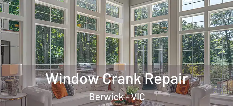  Window Crank Repair Berwick - VIC