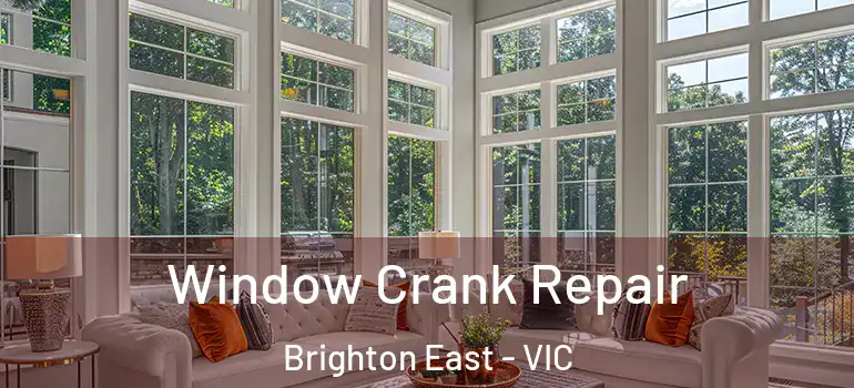  Window Crank Repair Brighton East - VIC