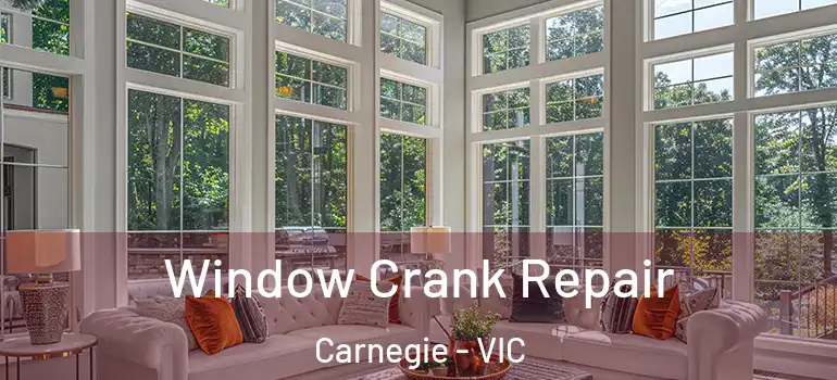  Window Crank Repair Carnegie - VIC