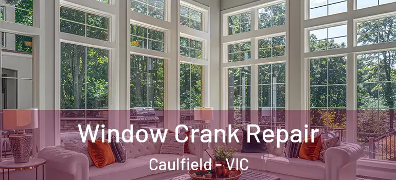  Window Crank Repair Caulfield - VIC