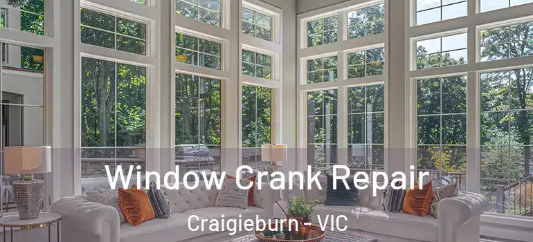  Window Crank Repair Craigieburn - VIC