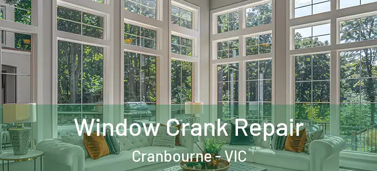  Window Crank Repair Cranbourne - VIC