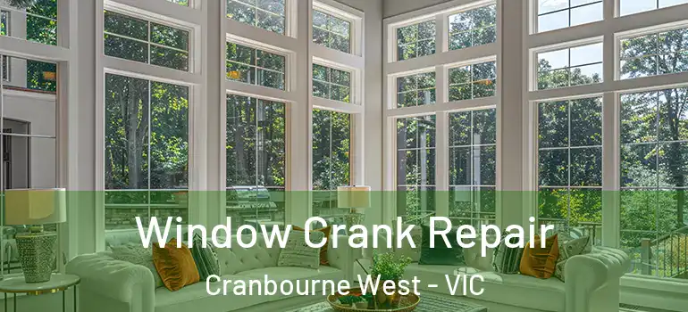 Window Crank Repair Cranbourne West - VIC