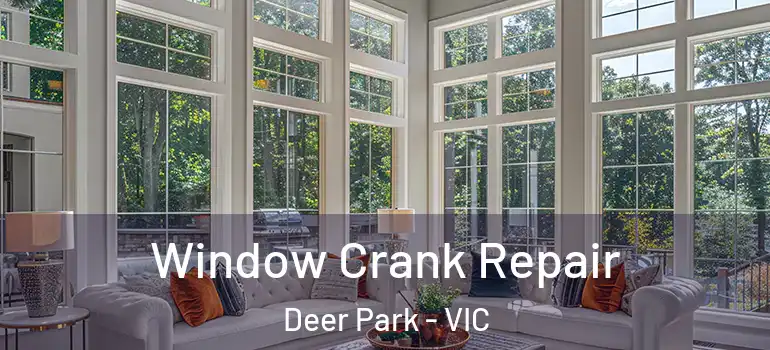 Window Crank Repair Deer Park - VIC