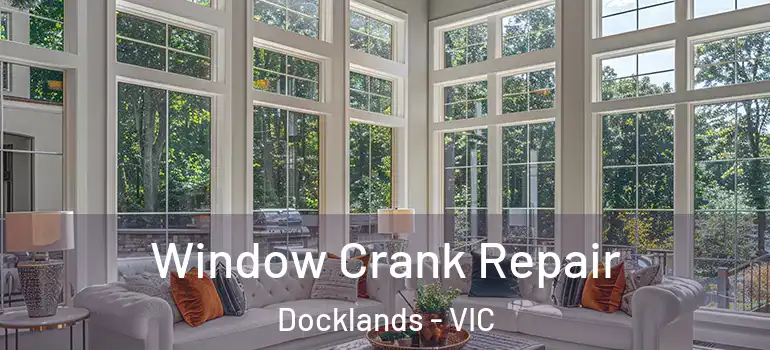 Window Crank Repair Docklands - VIC