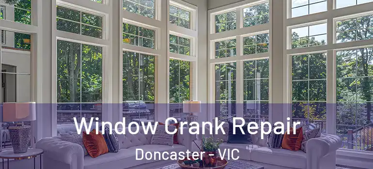 Window Crank Repair Doncaster - VIC