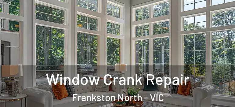 Window Crank Repair Frankston North - VIC