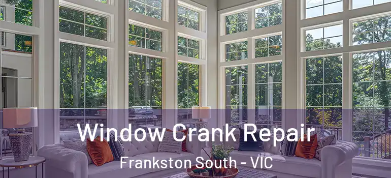  Window Crank Repair Frankston South - VIC